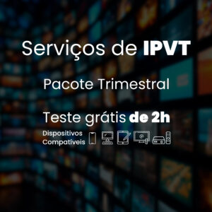Serviços de IPTV Trimestral